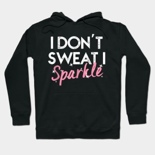 I Don'T Sweat I Sparkle Hoodie